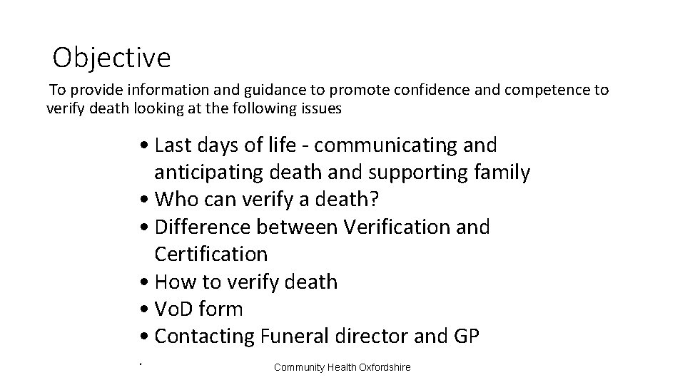 Objective To provide information and guidance to promote confidence and competence to verify death