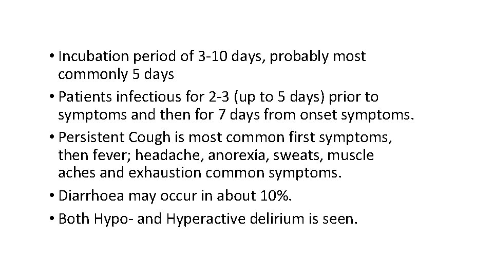  • Incubation period of 3 -10 days, probably most commonly 5 days •