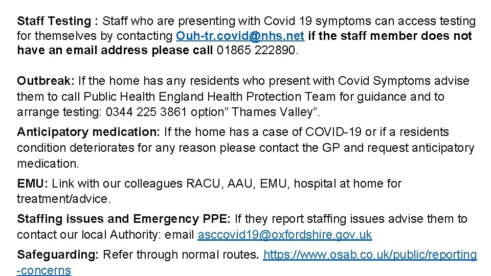 Staff Testing : Staff who are presenting with Covid 19 symptoms can access testing