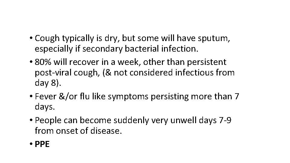  • Cough typically is dry, but some will have sputum, especially if secondary