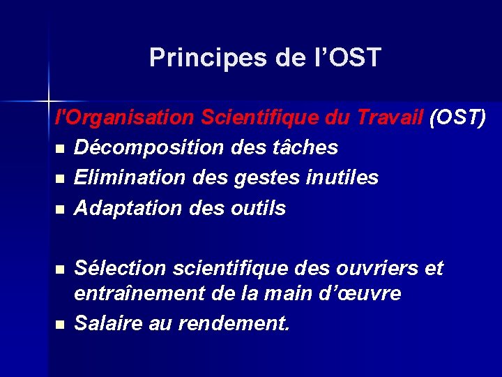 Principes de l’OST l'Organisation Scientifique du Travail (OST) n Décomposition des tâches n Elimination