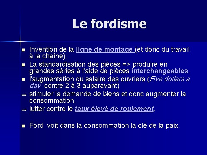 Le fordisme Þ Invention de la ligne de montage (et donc du travail à