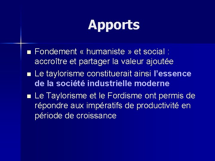 Apports n n n Fondement « humaniste » et social : accroître et partager