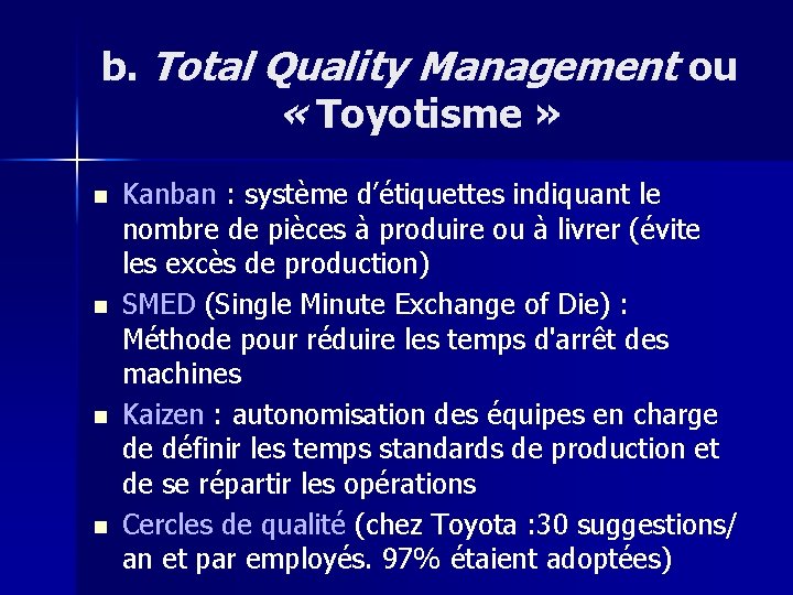 b. Total Quality Management ou « Toyotisme » n n Kanban : système d’étiquettes