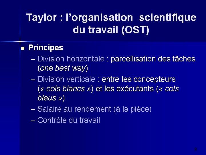 Taylor : l’organisation scientifique du travail (OST) n Principes – Division horizontale : parcellisation