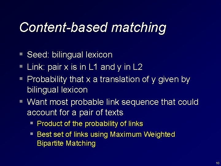 Content-based matching § Seed: bilingual lexicon § Link: pair x is in L 1 Content-based matching § Seed: bilingual lexicon § Link: pair x is in L 1