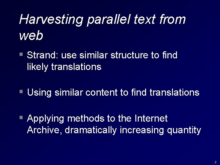 Harvesting parallel text from web § Strand: use similar structure to find likely translations Harvesting parallel text from web § Strand: use similar structure to find likely translations