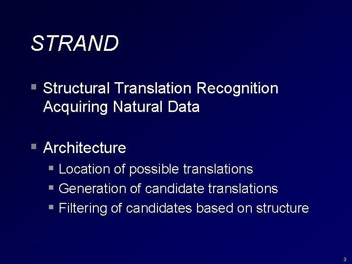 STRAND § Structural Translation Recognition Acquiring Natural Data § Architecture § Location of possible STRAND § Structural Translation Recognition Acquiring Natural Data § Architecture § Location of possible