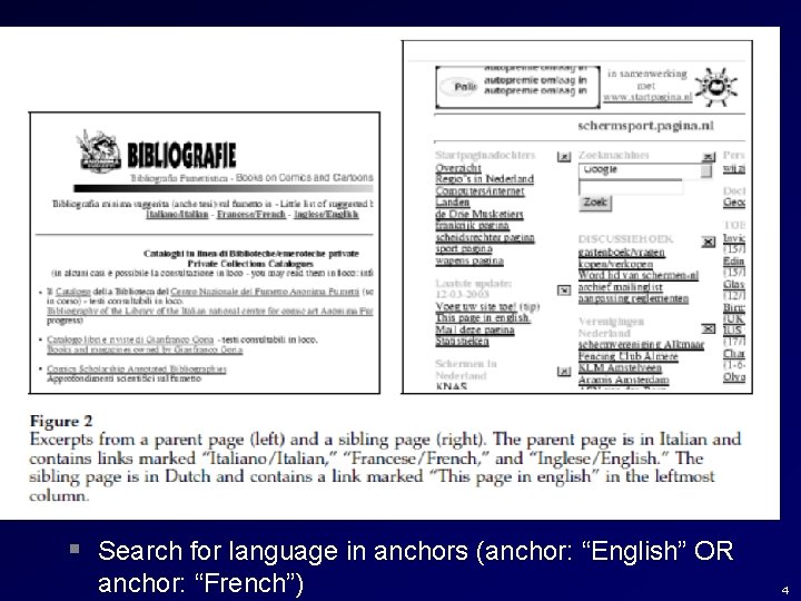 § Search for language in anchors (anchor: “English” OR anchor: “French”) 4 § Search for language in anchors (anchor: “English” OR anchor: “French”) 4