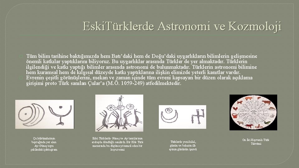 Eski. Türklerde Astronomi ve Kozmoloji � � Tüm bilim tarihine baktığımızda hem Batı’daki hem