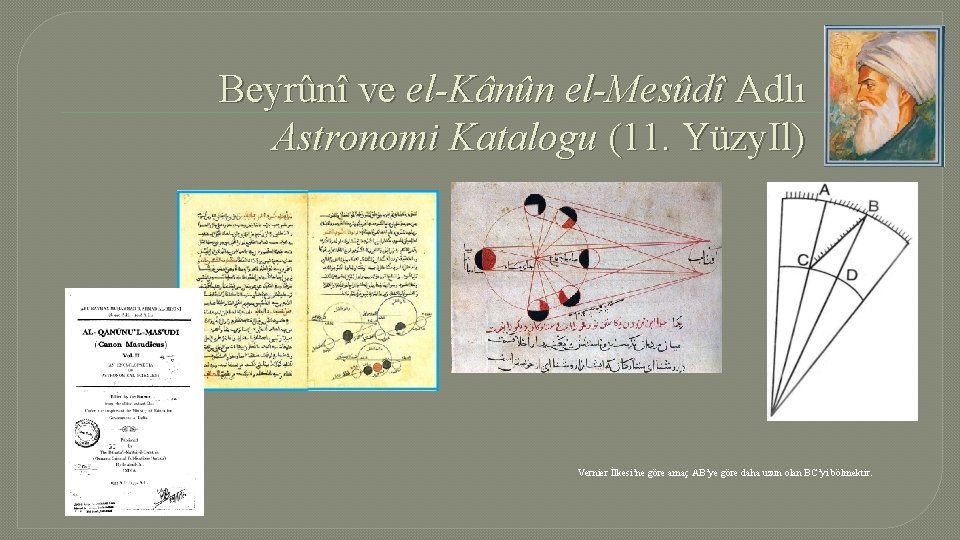 Beyrûnî ve el-Kânûn el-Mesûdî Adlı Astronomi Katalogu (11. Yüzy. Il) Vernier İlkesi’ne göre amaç