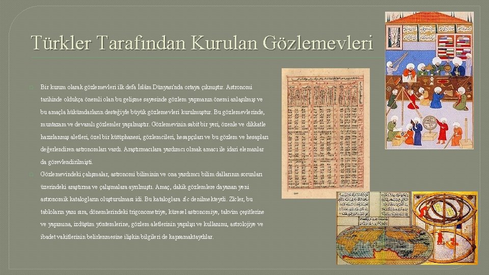 Türkler Tarafından Kurulan Gözlemevleri � Bir kurum olarak gözlemevleri ilk defa İslâm Dünyası'nda ortaya