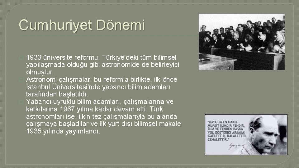 Cumhuriyet Dönemi � � � 1933 üniversite reformu, Türkiye’deki tüm bilimsel yapılaşmada olduğu gibi