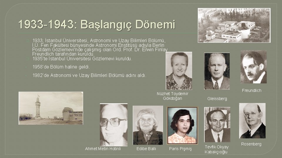 1933 -1943: Başlangıç Dönemi � 1933; İstanbul Üniversitesi, Astronomi ve Uzay Bilimleri Bölümü, İ.