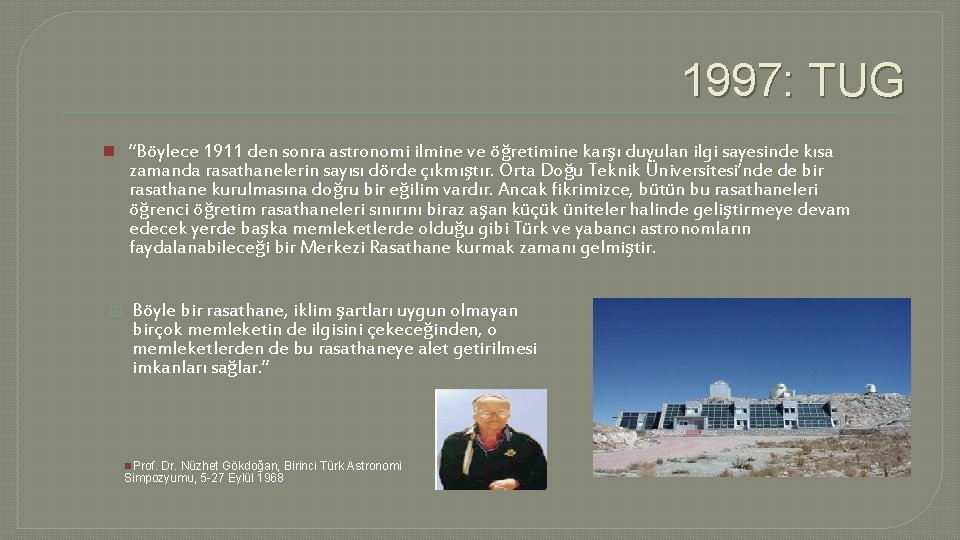 1997: TUG n “Böylece 1911 den sonra astronomi ilmine ve öğretimine karşı duyulan ilgi