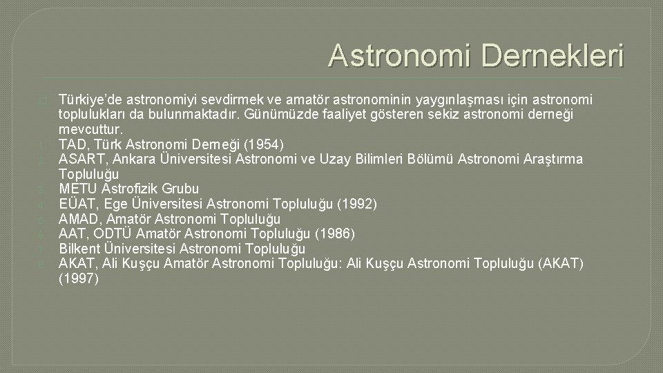 Astronomi Dernekleri � 1. 2. 3. 4. 5. 6. 7. 8. Türkiye’de astronomiyi sevdirmek