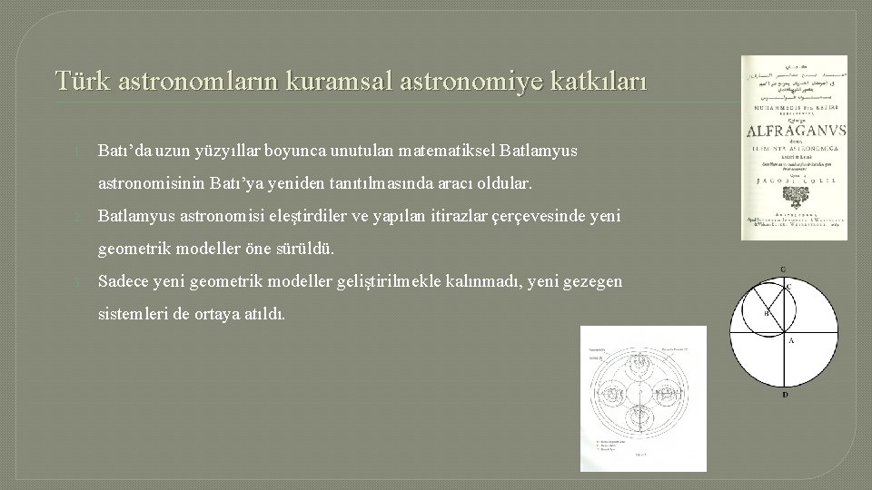 Türk astronomların kuramsal astronomiye katkıları 1. Batı’da uzun yüzyıllar boyunca unutulan matematiksel Batlamyus astronomisinin