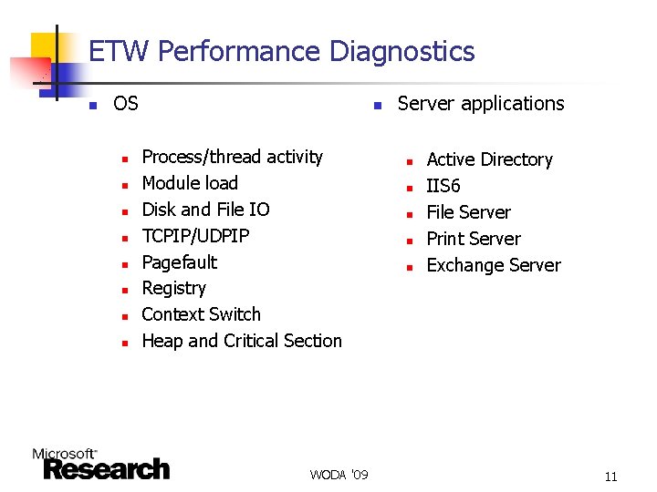 ETW Performance Diagnostics n OS n n n n n Process/thread activity Module load