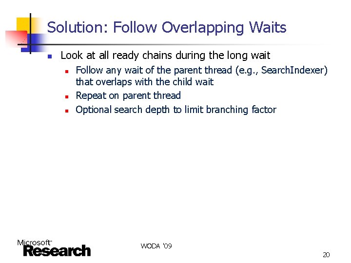 Solution: Follow Overlapping Waits n Look at all ready chains during the long wait