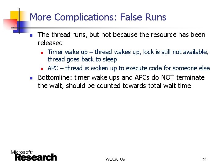 More Complications: False Runs n The thread runs, but not because the resource has