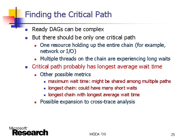 Finding the Critical Path n n Ready DAGs can be complex But there should