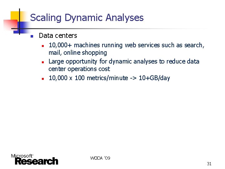 Scaling Dynamic Analyses n Data centers n n n 10, 000+ machines running web