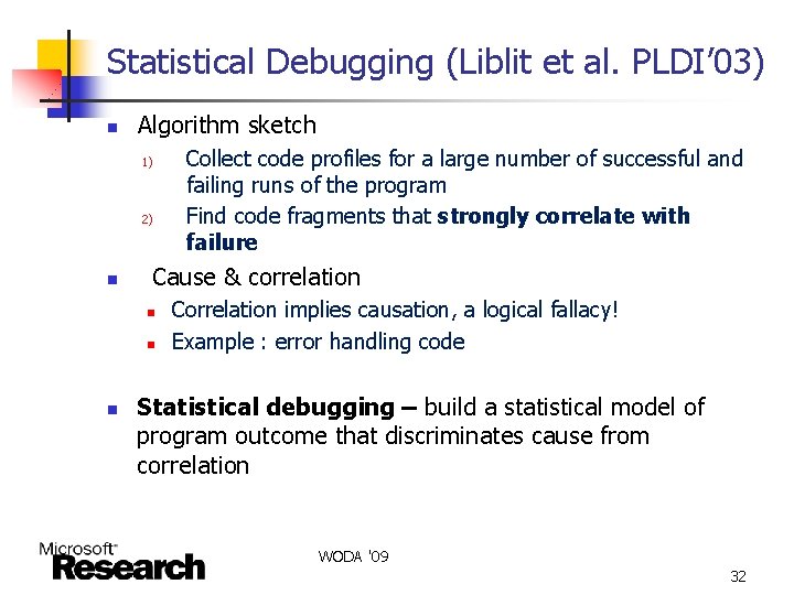 Statistical Debugging (Liblit et al. PLDI’ 03) n Algorithm sketch 1) 2) n Cause