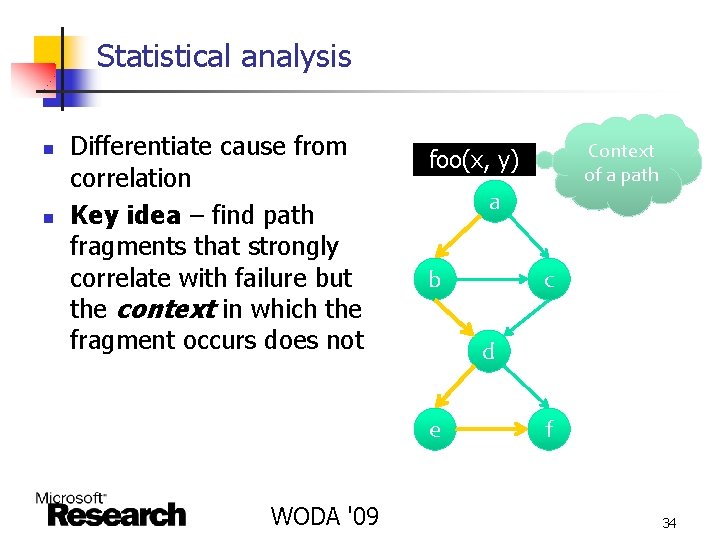 Statistical analysis n n Differentiate cause from correlation Key idea – find path fragments