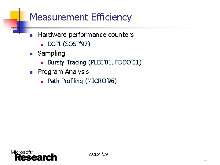Measurement Efficiency n Hardware performance counters n n Sampling n n DCPI (SOSP’ 97)