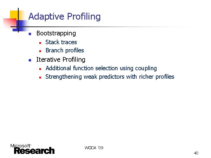 Adaptive Profiling n Bootstrapping n n n Stack traces Branch profiles Iterative Profiling n