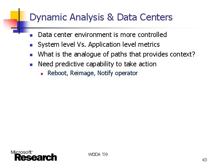 Dynamic Analysis & Data Centers n n Data center environment is more controlled System