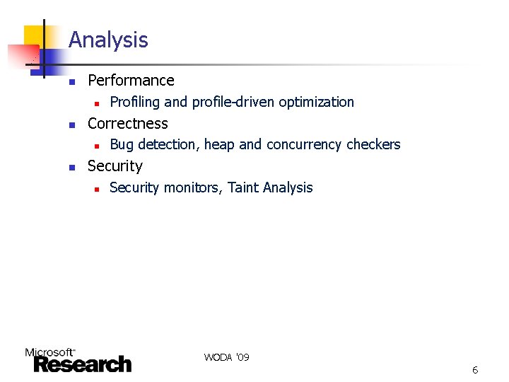 Analysis n Performance n n Correctness n n Profiling and profile-driven optimization Bug detection,