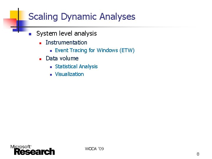 Scaling Dynamic Analyses n System level analysis n Instrumentation n n Event Tracing for