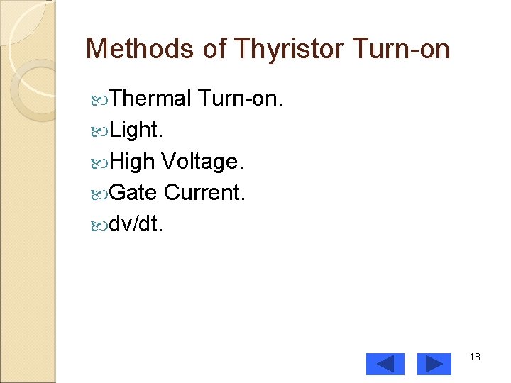 Methods of Thyristor Turn-on Thermal Turn-on. Light. High Voltage. Gate Current. dv/dt. 18 