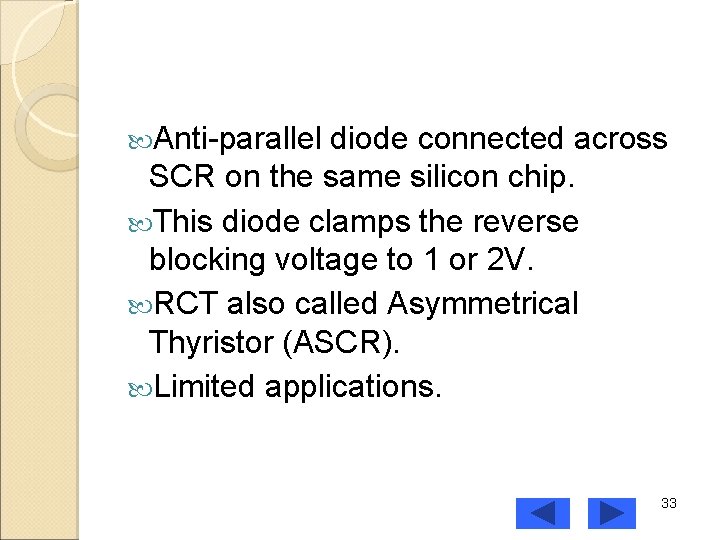  Anti-parallel diode connected across SCR on the same silicon chip. This diode clamps