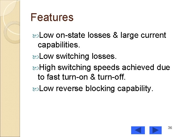 Features Low on-state losses & large current capabilities. Low switching losses. High switching speeds