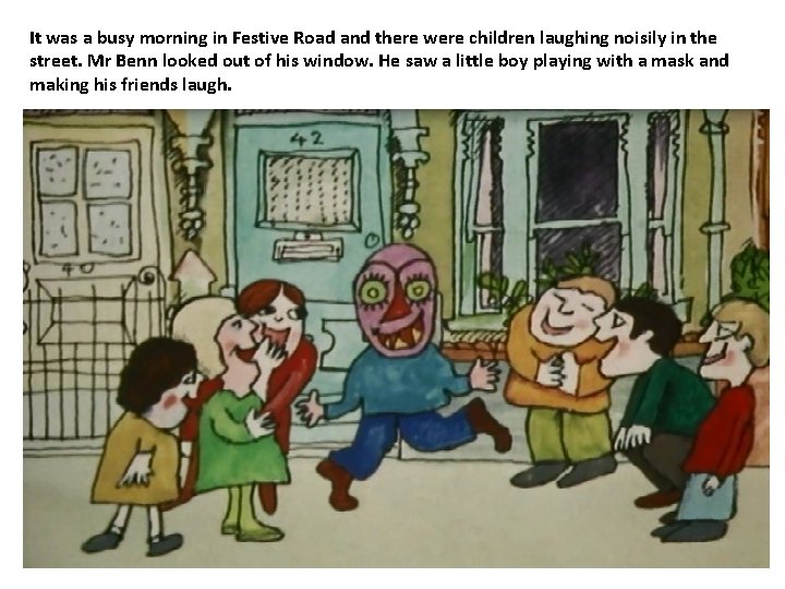 It was a busy morning in Festive Road and there were children laughing noisily