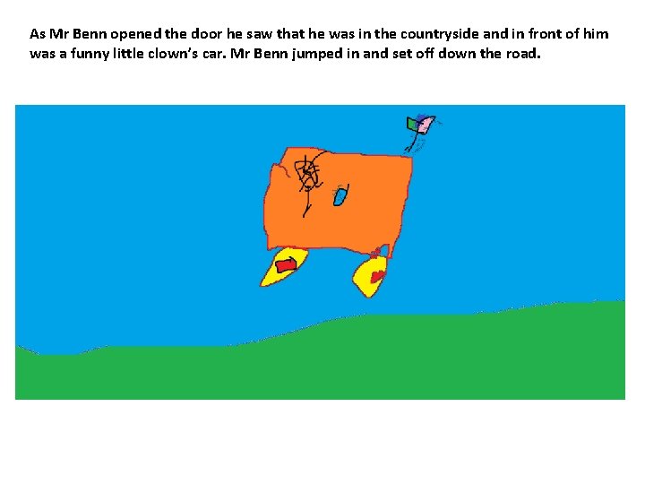 As Mr Benn opened the door he saw that he was in the countryside