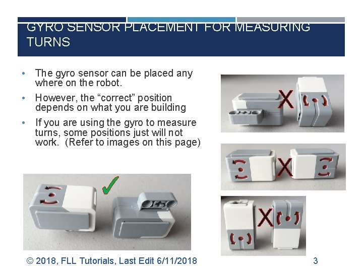 GYRO SENSOR PLACEMENT FOR MEASURING TURNS • • • The gyro sensor can be