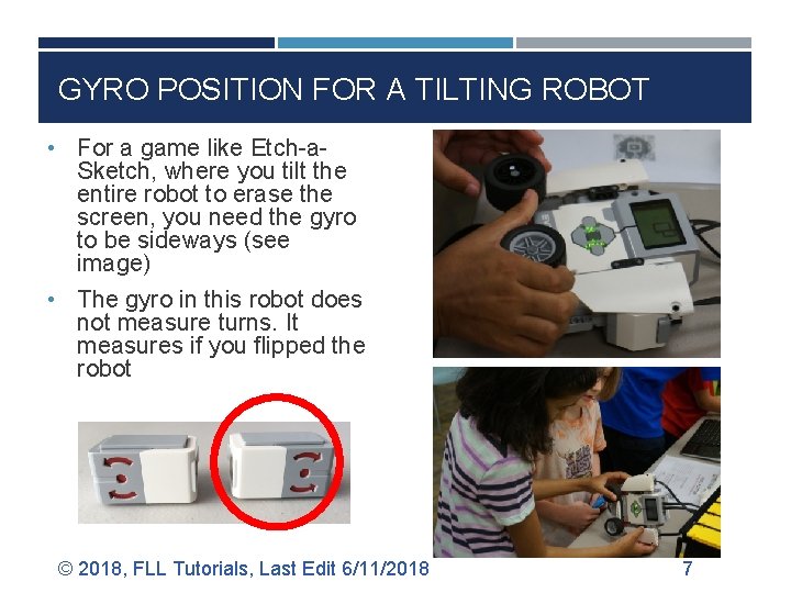 GYRO POSITION FOR A TILTING ROBOT • For a game like Etch-a- Sketch, where