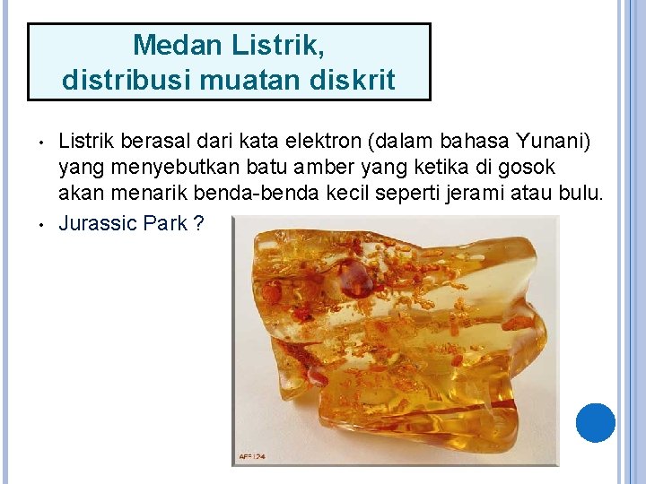 Medan Listrik, distribusi muatan diskrit • • Listrik berasal dari kata elektron (dalam bahasa