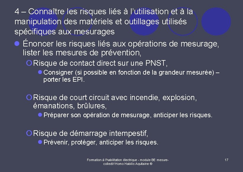 4 – Connaître les risques liés à l’utilisation et à la manipulation des matériels