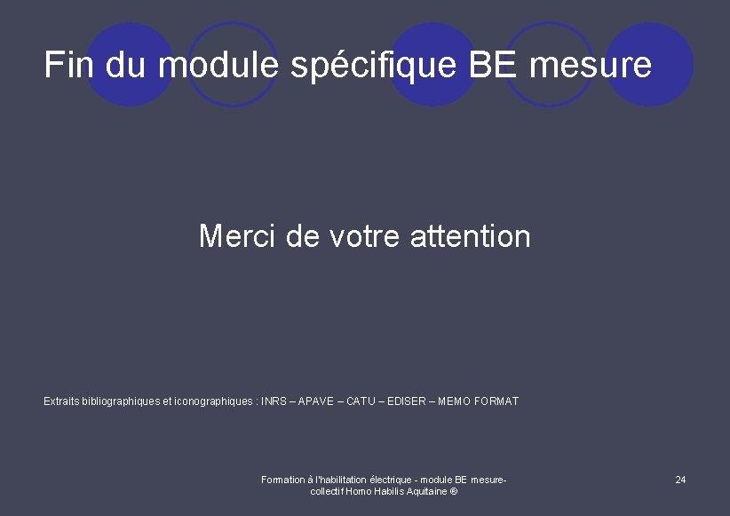 Fin du module spécifique BE mesure Merci de votre attention Extraits bibliographiques et iconographiques