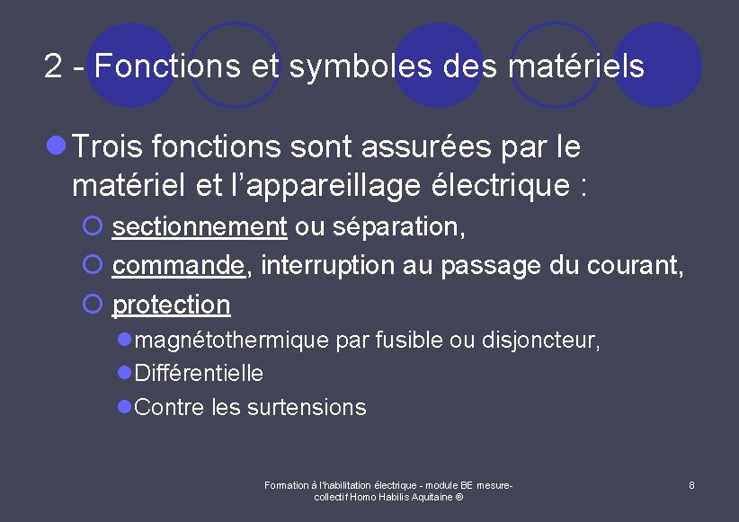 2 - Fonctions et symboles des matériels l Trois fonctions sont assurées par le