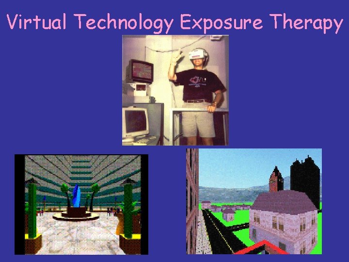 Virtual Technology Exposure Therapy 