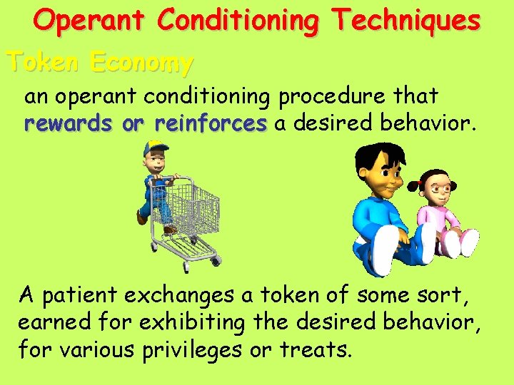 Operant Conditioning Techniques Token Economy an operant conditioning procedure that rewards or reinforces a