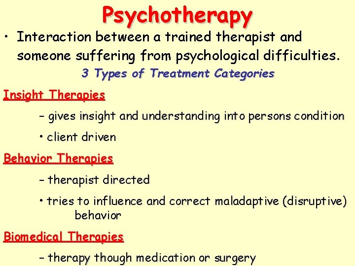 Psychotherapy • Interaction between a trained therapist and someone suffering from psychological difficulties. 3