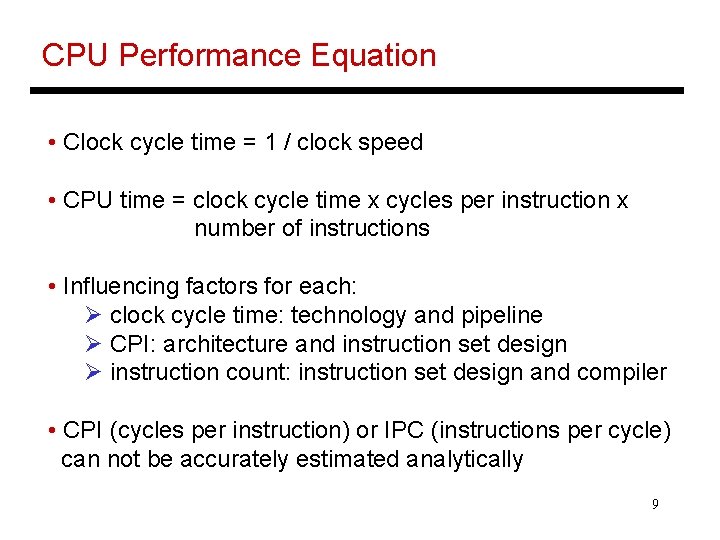 CPU Performance Equation • Clock cycle time = 1 / clock speed • CPU