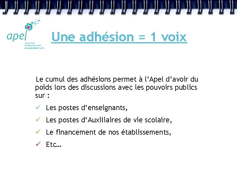 Une adhésion = 1 voix Le cumul des adhésions permet à l’Apel d’avoir du