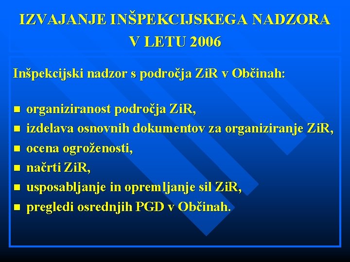 IZVAJANJE INŠPEKCIJSKEGA NADZORA V LETU 2006 Inšpekcijski nadzor s področja Zi. R v Občinah: